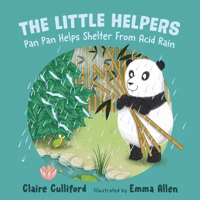 Pequeños ayudantes: Pan Pan ayuda a protegerse de la lluvia ácida - (un libro para niños concienciados con el clima) - Little Helpers: Pan Pan Helps Shelter From Acid Rain - (a climate-conscious children's book)