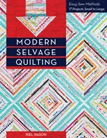 Modern Selvage Quilting: Métodos fáciles de coser - 17 proyectos de pequeño a gran tamaño - Modern Selvage Quilting: Easy-Sew Methods - 17 Projects Small to Large
