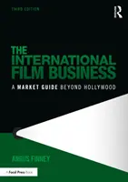 El negocio del cine internacional: Una guía de mercado más allá de Hollywood - The International Film Business: A Market Guide Beyond Hollywood