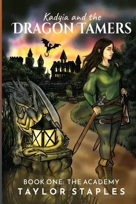 Kadyia y los domadores de dragones: Libro Uno La Academia: La Academia - Kadyia and the Dragon Tamers: Book One The Academy: The Academy