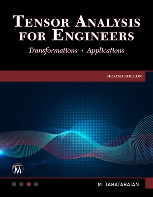 Análisis tensorial para ingenieros: Transformaciones - Matemáticas - Aplicaciones - Tensor Analysis for Engineers: Transformations - Mathematics - Applications