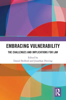 Abrazando la vulnerabilidad: Retos e implicaciones para el Derecho - Embracing Vulnerability: The Challenges and Implications for Law