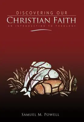 Descubrir nuestra fe cristiana: Introducción a la teología - Discovering Our Christian Faith: An Introduction to Theology