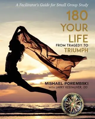 180 Tu vida de tragedia a triunfo: Guía de 12 meses para el estudio en grupos pequeños - 180 Your Life From Tragedy to Triumph: A 12-Month Facilitator's Guide for Small Group Study