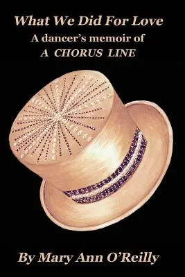 Lo que hicimos por amor: Las memorias de una bailarina de A CHORUS LINE - What We Did for Love: A dancer's memoir of A CHORUS LINE