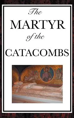 El mártir de las catacumbas - The Martyr of the Catacombs