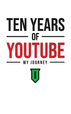 Diez años de YouTube: Mi viaje - Ten Years Of YouTube: My Journey