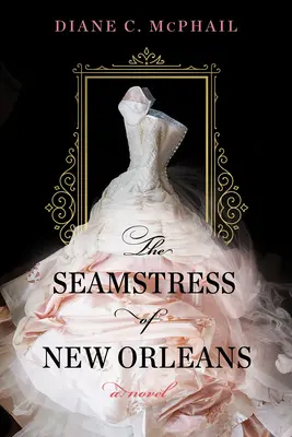 La costurera de Nueva Orleans: Una fascinante novela de ficción histórica sureña - The Seamstress of New Orleans: A Fascinating Novel of Southern Historical Fiction