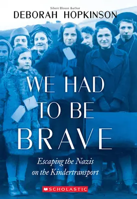 Teníamos que ser valientes: Escapando de los nazis en el Kindertransport (Scholastic Focus) - We Had to Be Brave: Escaping the Nazis on the Kindertransport (Scholastic Focus)