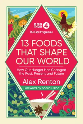 Programa Alimentario: 13 alimentos que conforman nuestro mundo - Cómo nuestra hambre ha cambiado el pasado, el presente y el futuro - Food Programme: 13 Foods that Shape Our World - How Our Hunger has Changed the Past, Present and Future