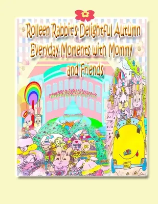 Los deliciosos momentos otoñales de Rolleen Rabbit con mamá y sus amigos - Rolleen Rabbit's Delightful Autumn Everyday Moments with Mommy and Friends