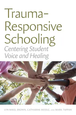 Trauma-Responsive Schooling: Centrar la voz y la curación del estudiante - Trauma-Responsive Schooling: Centering Student Voice and Healing