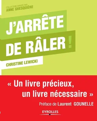 J'arrte de rler !: Un livre prcieux, un livre ncessaire.