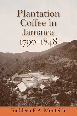 El café de plantación en Jamaica, 1790-1848 - Plantation Coffee in Jamaica, 1790-1848