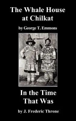 La casa de las ballenas del Chilkat, y en el tiempo que fue - The Whale House of the Chilkat, and in the Time That Was