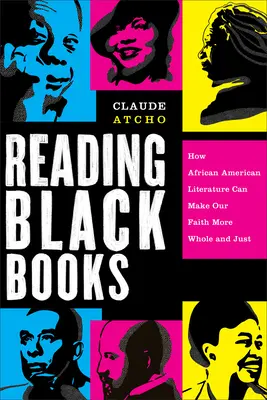 Leer libros negros: Cómo la literatura afroamericana puede hacer que nuestra fe sea más íntegra y justa - Reading Black Books: How African American Literature Can Make Our Faith More Whole and Just