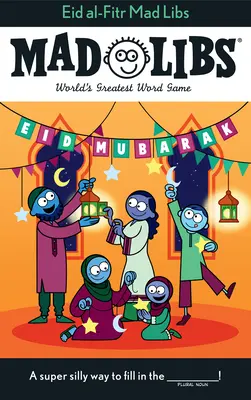 Eid Al-Fitr Mad Libs: El mejor juego de palabras del mundo - Eid Al-Fitr Mad Libs: World's Greatest Word Game