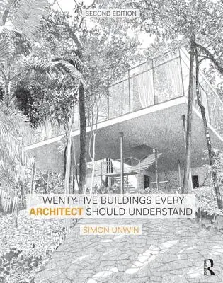 Veinticinco edificios que todo arquitecto debe comprender: Una edición revisada y ampliada de Veinte edificios que todo arquitecto debe comprender - Twenty-Five Buildings Every Architect Should Understand: A Revised and Expanded Edition of Twenty Buildings Every Architect Should Understand
