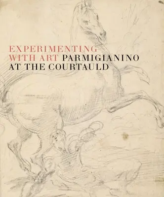 El arte del experimento: Parmigianino en el Courtauld - The Art of Experiment: Parmigianino at the Courtauld