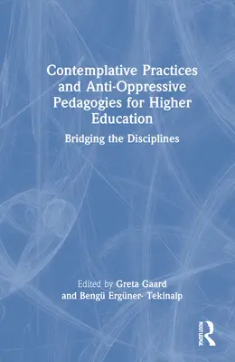 Prácticas contemplativas y pedagogías antiopresivas para la enseñanza superior: Tendiendo puentes entre disciplinas - Contemplative Practices and Anti-Oppressive Pedagogies for Higher Education: Bridging the Disciplines