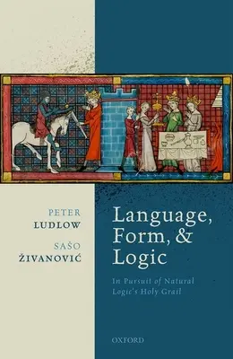 Lenguaje, forma y lógica: En busca del Santo Grial de la lógica natural - Language, Form, and Logic: In Pursuit of Natural Logic's Holy Grail