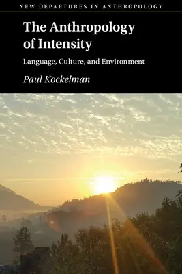 Antropología de la intensidad: Lengua, cultura y medio ambiente - The Anthropology of Intensity: Language, Culture, and Environment