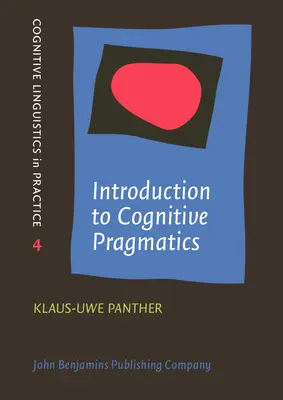 Introducción a la pragmática cognitiva (Panther Klaus-Uwe (Universidad de Hamburgo)) - Introduction to Cognitive Pragmatics (Panther Klaus-Uwe (University of Hamburg))