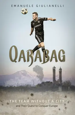 Qarabag: El equipo sin ciudad y su intento de conquistar Europa - Qarabag: The Team Without a City and Their Quest to Conquer Europe