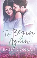 Para Comenzar De Nuevo: Un romance cristiano contemporáneo - To Begin Again: A Contemporary Christian Romance