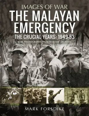 La emergencia malaya: Los años cruciales: 1949-53 - The Malayan Emergency: The Crucial Years: 1949-53