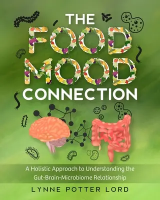 La conexión alimento-estado de ánimo: Un enfoque holístico para comprender la relación intestino-cerebro-microbioma - The Food-Mood Connection: A Holistic Approach to Understanding the Gut-Brain-Microbiome Relationship