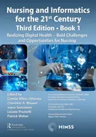 Enfermería e Informática para el siglo XXI - Abrazando un mundo digital, Libro 1: Haciendo realidad la salud digital - Retos y oportunidades para la enfermería - Nursing and Informatics for the 21st Century - Embracing a Digital World, Book 1: Realizing Digital Health - Bold Challenges and Opportunities for Nur