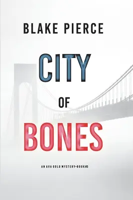 Ciudad de Huesos: Un misterio de Ava Gold (Libro 3) - City of Bones: An Ava Gold Mystery (Book 3)