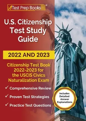 Guía de estudio para el examen de ciudadanía estadounidense 2022 y 2023: Libro de la Prueba de Ciudadanía 2022 - 2023 para todas las 100 Preguntas del Examen de Naturalización Cívica del USCIS [Incluye Deta - US Citizenship Test Study Guide 2022 and 2023: Citizenship Test Book 2022 - 2023 for all 100 USCIS Civics Naturalization Exam Questions [Includes Deta