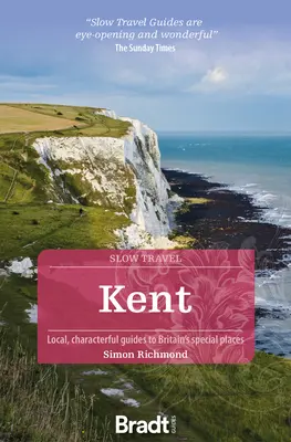 Kent: Local, Characterful Guides to Britain's Special Places (Guías locales y con carácter de los lugares especiales de Gran Bretaña) - Kent: Local, Characterful Guides to Britain's Special Places