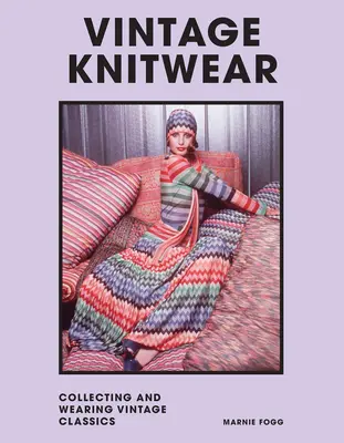 Punto vintage: Coleccionar y llevar clásicos de diseño - Vintage Knitwear: Collecting and Wearing Designer Classics