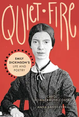 Fuego silencioso: la vida y la poesía de Emily Dickinson - Quiet Fire: Emily Dickinson's Life and Poetry