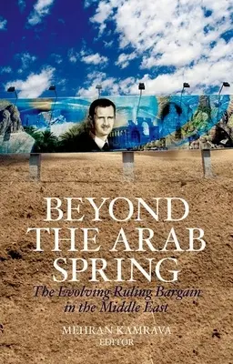 Más allá de la primavera árabe: La evolución del pacto de gobierno en Oriente Próximo - Beyond the Arab Spring: The Evolving Ruling Bargain in the Middle East