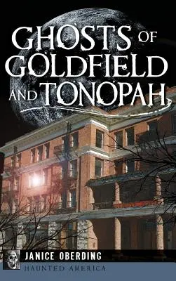 Fantasmas de Goldfield y Tonopah - Ghosts of Goldfield and Tonopah