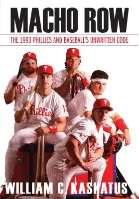 Macho Row: Los Phillies de 1993 y el código no escrito del béisbol - Macho Row: The 1993 Phillies and Baseball's Unwritten Code