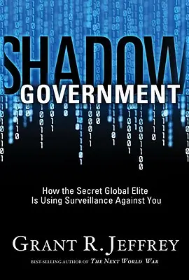 Gobierno en la sombra: Cómo la élite global secreta está utilizando la vigilancia en su contra - Shadow Government: How the Secret Global Elite Is Using Surveillance Against You