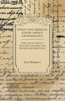 Lo que debe saber sobre la grafología - Los hechos sobre la determinación del carácter a partir de la escritura manuscrita - What You Should Know About Graphology - The Facts About Telling Character From Handwriting