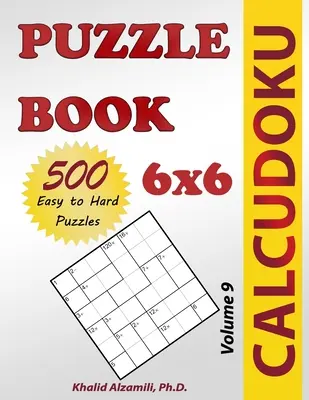 Libro de Puzzles Calcudoku: 500 rompecabezas de fácil a difícil (6x6) - Calcudoku Puzzle Book: 500 Easy to Hard (6x6) Puzzles