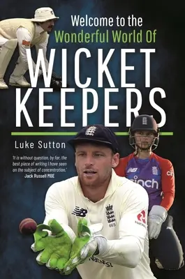 Bienvenidos al maravilloso mundo de los guardametas - Welcome to the Wonderful World of Wicketkeepers