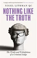 Nada como la verdad: pruebas y tribulaciones de un juez penal - Nothing Like the Truth - The Trials and Tribulations of a Criminal Judge