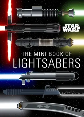 Star Wars: El minilibro de los sables láser (Colección de sables láser, Guía de sables láser, Regalos para fans de Star Wars) - Star Wars: The Mini Book of Lightsabers: (Lightsaber Collection, Lightsaber Guide, Gifts for Star Wars Fans)