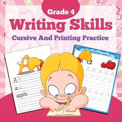 Habilidades de escritura para 4º grado: Práctica de escritura cursiva e imprenta - Grade 4 Writing Skills: Cursive And Printing Practice