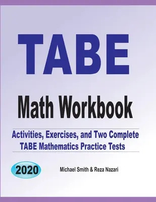 TABE Math Workbook: Actividades, ejercicios y dos exámenes completos de práctica de matemáticas TABE - TABE Math Workbook: Activities, Exercises, and Two Complete TABE Mathematics Practice Tests