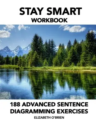 Libro de ejercicios Stay Smart: 188 Ejercicios Avanzados de Diagramación de Oraciones: Gramática fácil - Stay Smart Workbook: 188 Advanced Sentence Diagramming Exercises: Grammar the Easy Way