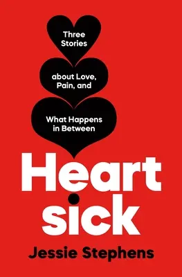 Enfermo del corazón: Tres historias sobre el amor, el dolor y lo que ocurre entre medias - Heartsick: Three Stories about Love, Pain, and What Happens in Between
